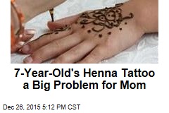 7-Year-Old&#39;s Henna Tattoo a Big Problem for Mom