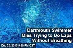 Dartmouth Swimmer Dies Trying to Do Laps Without Breathing