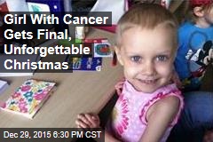 Girl With Cancer Gets Final, Unforgettable Christmas