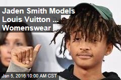 Jaden Smith Models Louis Vuitton ... Womenswear