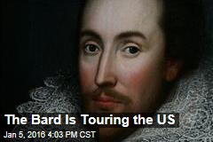 The Bard Is Touring the US