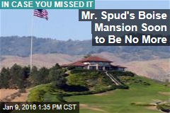 Mr. Spud&#39;s Boise Mansion Soon to Be No More
