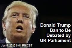 Donald Trump Ban to Be Debated by UK Parliament