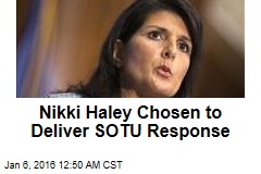 Nikki Haley Chosen to Deliver SOTU Response