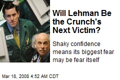 Will Lehman Be the Crunch's Next Victim?