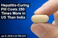 Hepatitis-Curing Pill Costs 250 Times More in Us Than India
