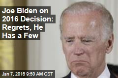 Joe Biden on 2016 Decision: Regrets, He Has a Few