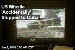 US Missile &#39;Accidentally&#39; Shipped to Cuba
