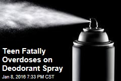 Teen Fatally Overdoses on Deodorant Spray