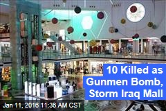 10 Killed as Gunmen Bomb, Storm Iraq Mall