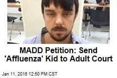 MADD Petition: Send Affluenza Kid to Adult Court