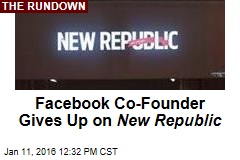 Facebook Co-Founder Gives Up on New Republic