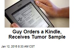 Guy Orders a Kindle, Receives Tumor Sample
