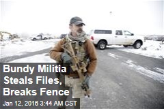 Bundy Militia Steals Files, Breaks Fence