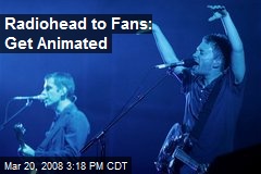 Radiohead to Fans: Get Animated