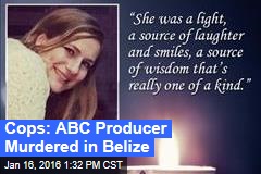 Cops: ABC Producer Murdered in Belize