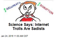 Science Says: Internet Trolls Are Sadists