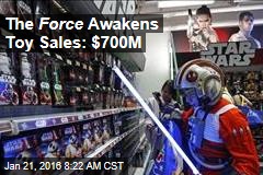 The Force Awakens Toy Sales: $700M