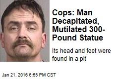 Cops: Man Decapitated, Mutilated 300-Pound Statue