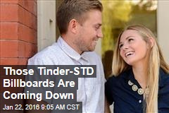Those Tinder-STD Billboards Are Coming Down