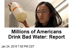 Millions of Americans Drink Bad Water: Watchdogs