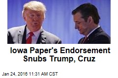 Iowa Paper&#39;s Endorsement Snubs Trump, Cruz