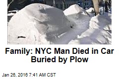 Family: NYC Man Died in Car Buried by Plow