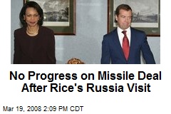 No Progress on Missile Deal After Rice's Russia Visit