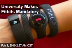 University Makes Fitbits Mandatory