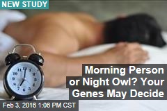 Morning Person or Night Owl? Your Genes May Decide