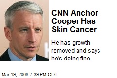 CNN Anchor Cooper Has Skin Cancer