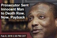 Prosecutor Sent Innocent Man to Death Row. Now, Payback