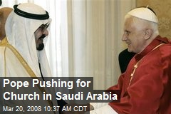 Pope Pushing for Church in Saudi Arabia