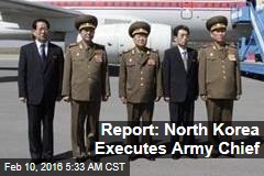 Report: North Korea Executes Army Chief