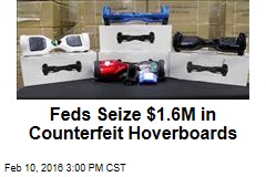 Feds Seize $1.6M in Counterfeit Hoverboards