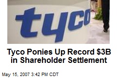 Tyco Ponies Up Record $3B in Shareholder Settlement