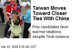Taiwan Moves Toward Closer Ties With China