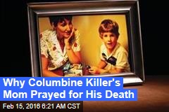 Why Columbine Killer&#39;s Mom Prayed for His Death