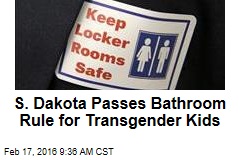 S. Dakota Passes Bathroom Rule for Transgender Kids