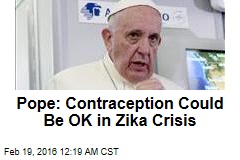 Pope: Contraception Could Be OK in Zika Crisis