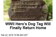 WWII Hero&#39;s Dog Tag Will Finally Return Home