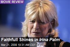 Faithfull Shines in Irina Palm