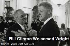 Bill Clinton Welcomed Wright