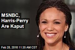 MSNBC, Harris-Perry Are Kaput