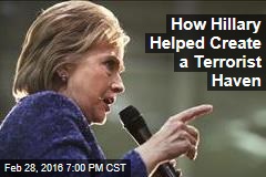 How Hillary Got the US Into Libya&mdash; And Wanted to Go Deeper