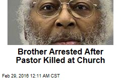 Brother Arrested After Pastor Killed at Church