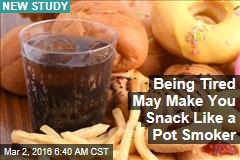 Being Tired May Make You as Munchy as a Pot Smoker