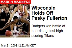 Wisconsin Holds Off Pesky Fullerton