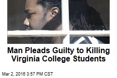 Man Pleads Guilty to Killing Virginia College Students