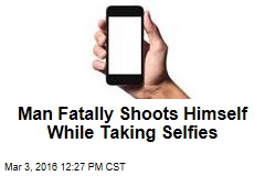 Man Fatally Shoots Himself While Taking Selfies